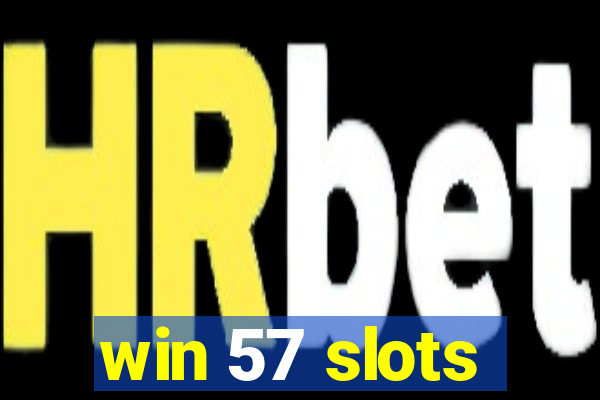 win 57 slots